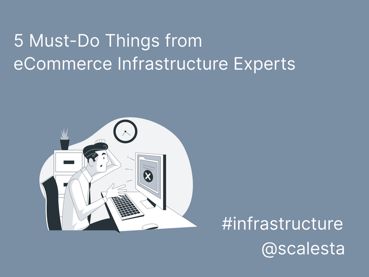 5 Must-Do Things from eCommerce Infrastructure Designers